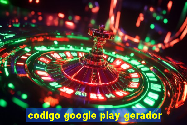 codigo google play gerador